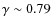 $\gamma\sim0.79$