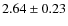$ 2.64 \pm 0.23 $