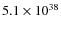 $ 5.1 \times 10^{38} $