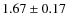 $ 1.67 \pm 0.17 $