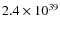 $ 2.4 \times 10^{39} $