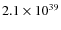 $ 2.1 \times 10^{39} $