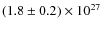 $ (1.8 \pm 0.2) \times 10^{27} $