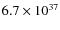 $ 6.7 \times 10^{37} $