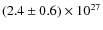 $ (2.4 \pm 0.6) \times 10^{27} $