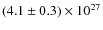 $ (4.1 \pm 0.3) \times 10^{27} $