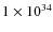 $ 1 \times 10^{34} $
