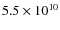 $ 5.5 \times 10^{10} $