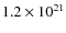 $ 1.2 \times 10^{21} $