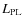 $ L_{\rm PL} $