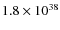 $ 1.8 \times 10^{38} $