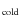 $_{\rm cold}$