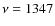 $\nu = 1347$