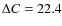 $\Delta C = 22.4$