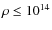 $\rho \leq 10^{14}$