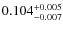 $0.104^{\rm +0.005}_{-0.007}$