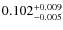 $0.102^{\rm +0.009}_{-0.005}$