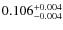 $0.106^{\rm +0.004}_{-0.004}$