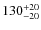 $130^{\rm +20}_{-20}$