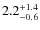 $2.2^{\rm +1.4}_{-0.6}$