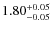 $1.80^{\rm +0.05}_{-0.05}$