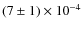 $(7\pm1) \times 10^{-4}$