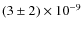 $(3 \pm 2) \times 10^{-9}$