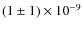 $(1\pm1) \times 10^{-9}$