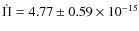 $\dot{\Pi} = 4.77 \pm 0.59 \times 10^{-15}$