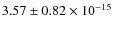 $3.57 \pm 0.82 \times
10^{-15}$