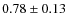 $0.78\pm0.13$