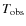 $T_{\rm obs}$