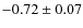 $-0.72\pm0.07$