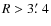 $R > 3\hbox{$.\mkern-4mu^\prime$ }4$