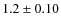 $1.2 \pm 0.10$