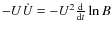 $-U \dot{U} = -U^2 \frac{{\rm d}}{{\rm d}t} \ln B$