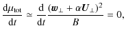 $\displaystyle %
\frac{{\rm d}\mu_{\rm tot}}{{\rm d}t}
\simeq \frac{\rm d}{{\rm d}t} \frac{(\vec{w}_{\perp} + \alpha \vec{U}_\perp)^{2}}{B} = 0,$
