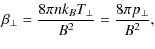 $\displaystyle %
\beta_\perp = \frac{8 \pi n k_B T_\perp}{B^2} = \frac{8 \pi p_\perp}{B^2},$