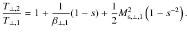 $\displaystyle %
\frac{T_{\perp,2}}{T_{\perp,1}}
= 1 + \frac{1}{\beta _{\perp,1}}{(1-s)}
+ \frac{1}{2}M_{{\rm s},\perp,1}^{2} \left(1-s^{-2} \right).$