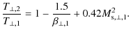 $\displaystyle %
\frac{T_{\perp,2}}{T_{\perp,1}}
= 1 - \frac{1.5}{\beta _{\perp,1}}
+ 0.42 M_{{\rm s},\perp,1}^{2}.$
