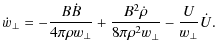 $\displaystyle %
\dot{w}_\perp
= - \frac{B \dot{B}}{4\pi \rho w_\perp}
+ \frac{B^2 \dot{\rho}}{8\pi \rho^2 w_\perp}
- \frac{U}{w_\perp} \dot{U}.$