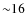 ${\sim}16$