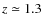 $z\simeq 1.3$