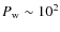 $P_{\rm {w}}\sim 10^2$