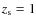 $z_{\rm s}=1$