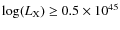 $\log(L_{\rm X})\geq0.5\times10^{45}$