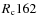 $R_{\rm c}162$