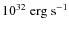 $10^{32}~{\rm erg~s^{-1}}$
