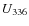 $U_{\rm 336}$