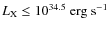 $L_{\rm X} \leq 10^{34.5}~{\rm erg~s^{-1}}$